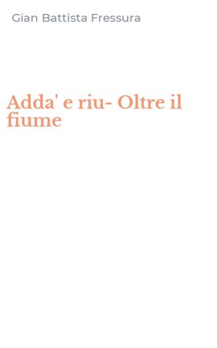 Adda' e riu-Oltre il fiume
