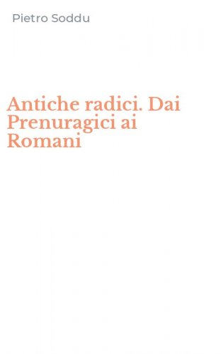 Antiche radici. Dai Prenuragici ai Romani
