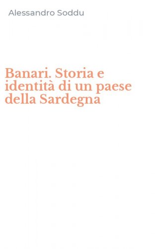 Banari. Storia e identit&agrave; di un paese della Sardegna