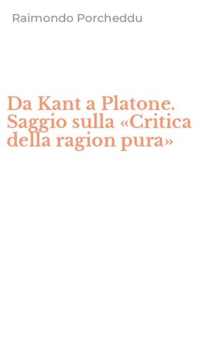 Da Kant a Platone. Saggio sulla &laquo;Critica della ragion pura&raquo;