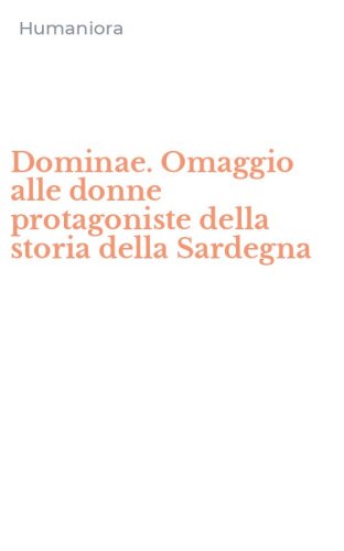 Dominae. Omaggio alle donne protagoniste della storia della Sardegna