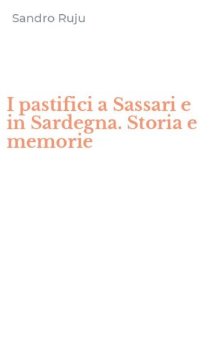 I pastifici a Sassari e in Sardegna. Storia e memorie