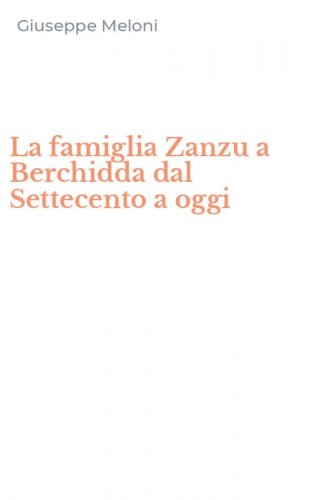 La famiglia Zanzu a Berchidda dal Settecento a oggi