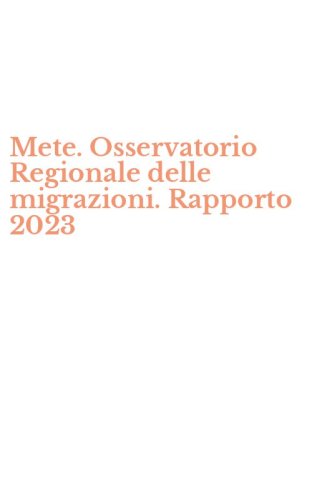 Mete. Osservatorio Regionale delle migrazioni. Rapporto 2023