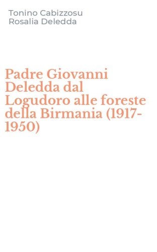 Padre Giovanni Deledda dal Logudoro alle foreste della Birmania (1917-1950)