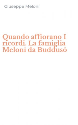 Quando affiorano I ricordi. La famiglia Meloni da Buddus&ograve;
