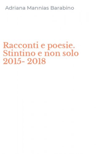Racconti e poesie. Stintino e non solo 2015-2018