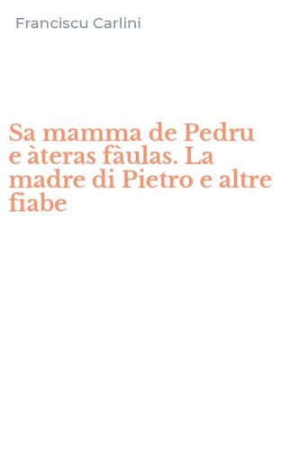 Sa mamma de Pedru e &agrave;teras f&agrave;ulas. La madre di Pietro e altre fiabe