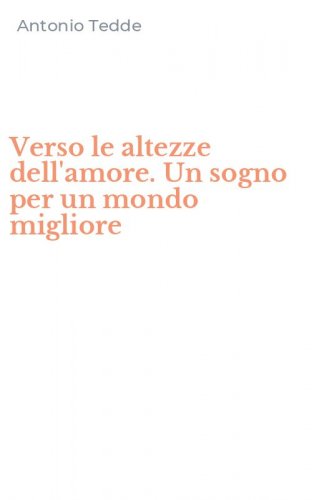 Verso le altezze dell'amore. Un sogno per un mondo migliore