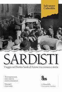 Sardisti. Viaggio nel Partito Sardo d'Azione tra cronaca e storia