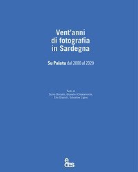 Vent'anni di fotografia in Sardegna. Su Palatu dal 2000 al 2020