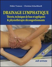 Drainage lymphatique. Th&eacute;orie, techniques de base et appliqu&eacute;es & physioth&eacute;rapie d&eacute;congestionnante