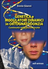 Genetica e modulatori dinamici in ortognatodonzia. Continuit&agrave; nella discontinuit&agrave;