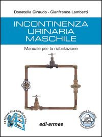 Incontinenza urinaria maschile. Manuale per la riabilitazione