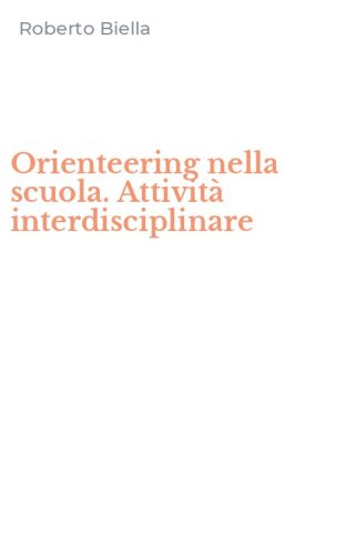 Orienteering nella scuola. Attivit&agrave; interdisciplinare
