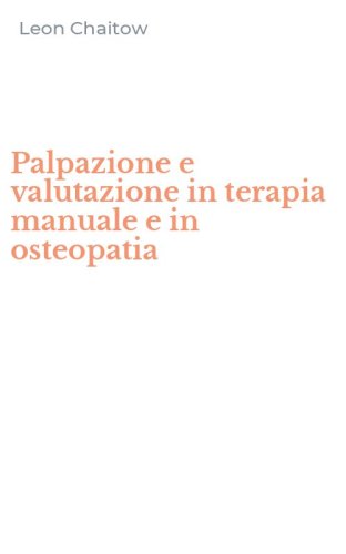 Palpazione e valutazione in terapia manuale e in osteopatia