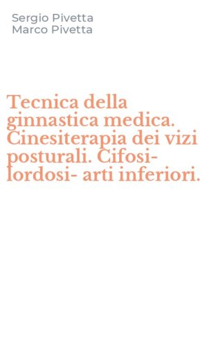 Tecnica della ginnastica medica. Cinesiterapia dei vizi posturali. Cifosi-lordosi-arti inferiori.