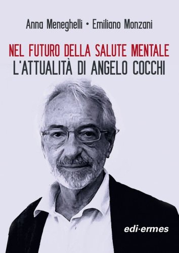 Nel futuro della salute mentale. L'attualit&agrave; di Angelo Cocchi