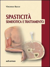 Spasticit&agrave;. Semeiotica e trattamento