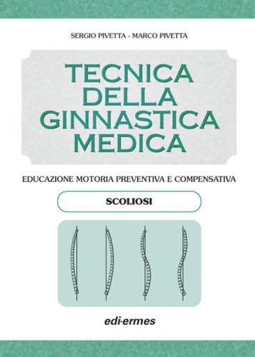 Tecnica della ginnastica medica: scoliosi. Educazione motoria preventiva e compensativa. Scoliosi
