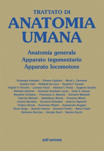 Trattato di anatomia umana. Anatomia generale, apparato tegumentario, apparato locomotore