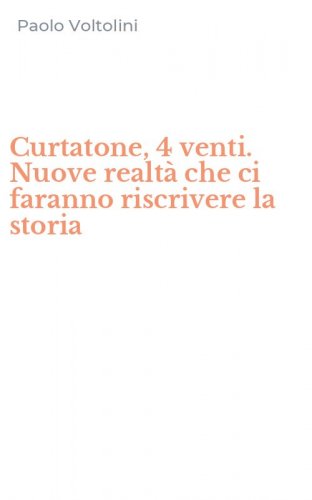 Curtatone, 4 venti. Nuove realt&agrave; che ci faranno riscrivere la storia
