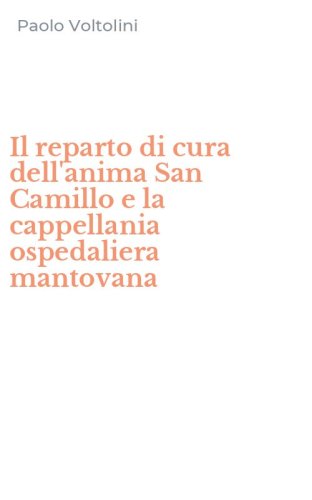 Il reparto di cura dell'anima San Camillo e la cappellania ospedaliera mantovana