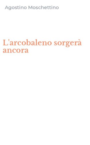 L'arcobaleno sorger&agrave; ancora