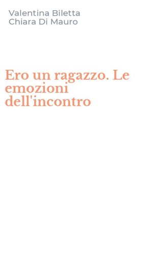 Ero un ragazzo. Le emozioni dell'incontro