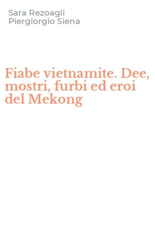 Fiabe vietnamite. Dee, mostri, furbi ed eroi del Mekong