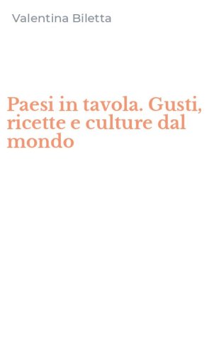 Paesi in tavola. Gusti, ricette e culture dal mondo