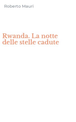 Rwanda. La notte delle stelle cadute