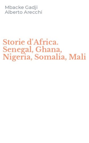 Storie d'Africa. Senegal, Ghana, Nigeria, Somalia, Mali