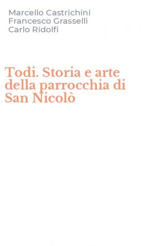 Todi. Storia e arte della parrocchia di San Nicol&ograve;