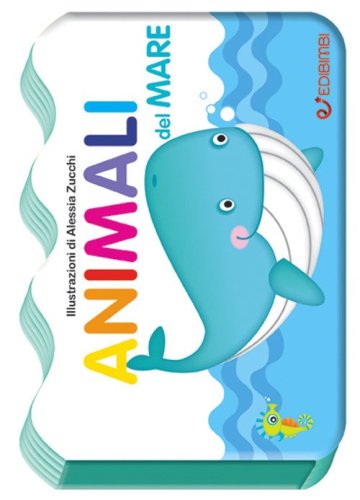 Animali del mare. Il mondo dei piccoli