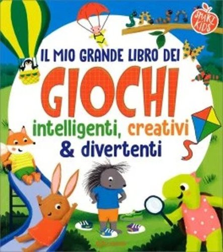 Il mio grande libro dei giochi intelligenti, creativi & divertenti. Smart kids