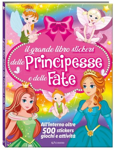 Il mio grande libro stickers delle principesse e delle fate
