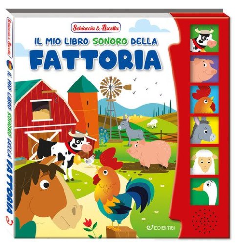 Il mio libro sonoro della fattoria. Schiaccia & ascolta