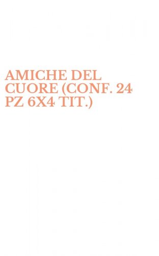 AMICHE DEL CUORE (CONF. 24 PZ 6X4 TIT.)
