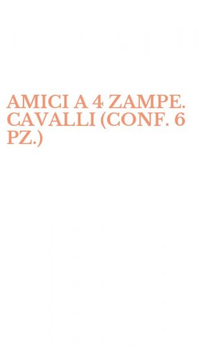 AMICI A 4 ZAMPE. CAVALLI (CONF. 6 PZ.)