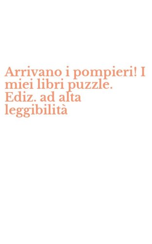 Arrivano i pompieri! I miei libri puzzle. Ediz. ad alta leggibilità