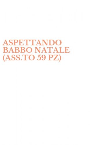 ASPETTANDO BABBO NATALE (ASS.TO 59 PZ)