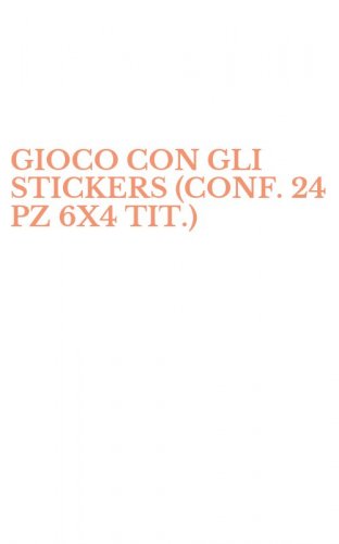 GIOCO CON GLI STICKERS (CONF. 24 PZ 6X4 TIT.)