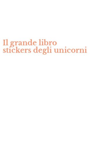 Il grande libro stickers degli unicorni