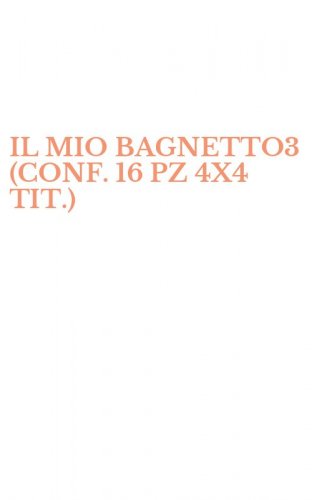IL MIO BAGNETTO3 (CONF. 16 PZ 4X4 TIT.)