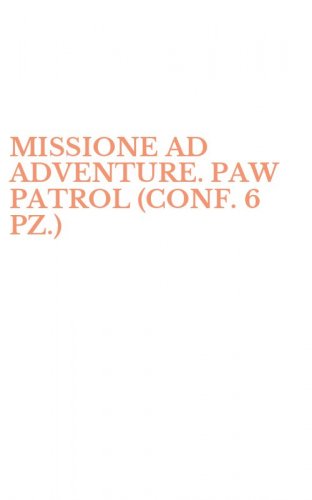 MISSIONE AD ADVENTURE. PAW PATROL (CONF. 6 PZ.)