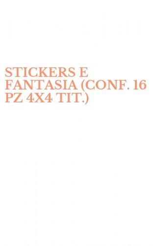 STICKERS E FANTASIA (CONF. 16 PZ 4X4 TIT.)