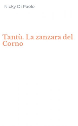 Tant&ugrave;. La zanzara del Corno