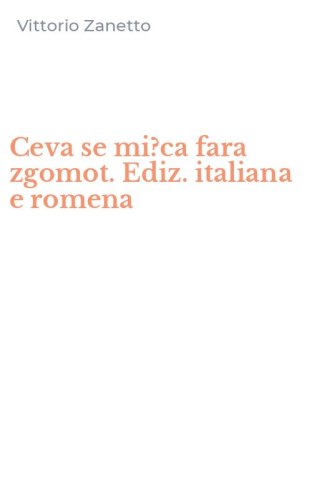 Ceva se mi?ca fara zgomot. Ediz. italiana e romena