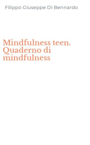Mindfulness teen. Quaderno di mindfulness